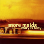 More Maids: Mary Is Busy… Too Busy to Marry (Verlag der Spielleute CD 0009) More Maids: Mary Is Busy… Too Busy to Marry (Verlag der Spielleute CD 0009)