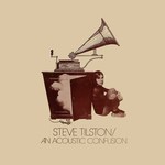 Steve Tilston: An Acoustic Confusion (Village Thing VTS 5)