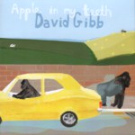 David Gibb: Apple in My Teeth (Baby J BJE006)