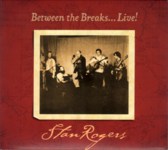 Stan Rogers: Between the Breaks… Live! (Borealis BCD216)