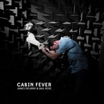 James Delarre & Saul Rose: Cabin Fever (UH 020022012)