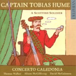 Concerto Caledonia: Captain Tobias Hume (Delphian DCD34140)