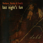 Sherburn, Bartley & Scott’s Last Night’s Fun: Dubh (Ada ADA102CD)