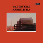 Marie Little: Factory Girl (Argo ZFB 19)