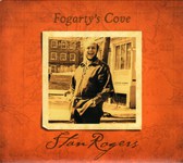 Stan Rogers: Fogarty’s Cove (Borealis BCD213)