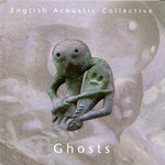 English Acoustic Collective: Ghosts (R.U.F Records RUFCD09)