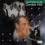 Gordon Hall: Good Things Enough (Country Branch CBCD095)
