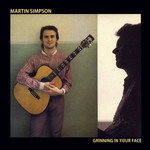 Martin Simpson: Grinning in Your Face (Fledg’ling FLED 3021)