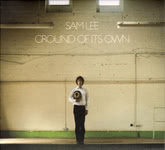 Sam Lee: Ground of Its Own (Nest Collective TNRC001CD)
