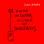 Sarah McQuaid: If We Dig Any Deeper It Could Get Dangerous (Shovel and a Spade SAASCD001)