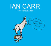 Ian Carr: Ian Carr: I Like Your Taste in Music (Reveal REVEAL087CDX)