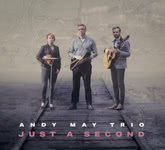 Andy May Trio: Just a Second (Ashwood ASH003)