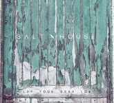 Salt House: Lay Your Dark Low (Make Believe MBR5CD)