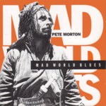 Pete Morton: Mad World Blues (Harbourtown HARCD 018)