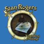 Stan Rogers: Northwest Passage (Fogarty’s Cove FCM 004D)