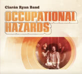 Ciarán Ryan Band: Occupational Hazards (Ciarán Ryan Band CRB001)