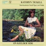 Kathryn Tickell: On Kielder Side (Saydisc SDL 343)