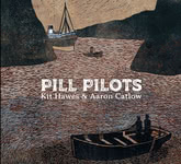 Kit Hawes and Aaron Catlow: Pill Pilots (Big Badger BBRCD007)