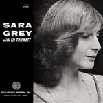 Sara Grey with Ed Trickett (Folk-Legacy FSI-38)
