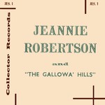 Jeannie Robertson: The Gallowa’ Hills (Collector JES1)