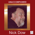 Nick Dow: Unaccompanied (Old House OHM 807)