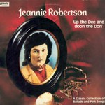 Jeannie Robertson: Up the Dee and Doon the Don (Lismor LIFL 7001)