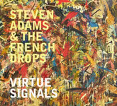 Steven Adams & The French Drops: Virtue Signals (Hudson HUD010CD)
