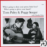 Tom Paley, Peggy Seeger: Who’s Going to Shoe Your Pretty Little Foot? (Topic TSDL113)