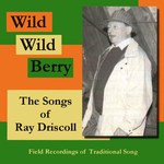 Ray Driscoll: Wild, Wild Berry (Artension CD703)