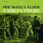 Ewan MacColl, A.L. Lloyd: A Sailor’s Garland (Prestige INT 13043)