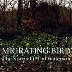 Migrating Bird: The Songs of Lal Waterson (Honest Jon’s HJRCD31)