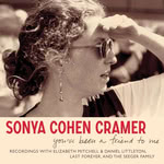 Sonya Cohen Cramer: You’ve Been a Friend to Me (Smithsonian Folkways SFW CD 40259)