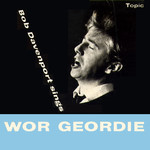 Bob Davenport: Wor Geordie (Topic TOP83)