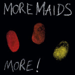 More Maids: More! (Black Eye BEY 98 205-2)