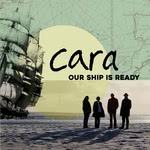 Cara: Our Ship Is Ready (artes ARLCD050)