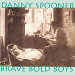 Danny Spooner: Brave Bold Boys (Danny Spooner DS010)