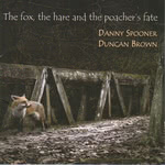 Danny Spooner, Duncan Brown: The Fox, the Hare and the Poacher’s Fate (Danny Spooner DS012)