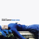 Eliza Carthy: Train Song (Warner Brothers PRO-CD-100594)