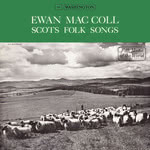 Ewan MacColl: Scots Folk Songs (Washington WLP 733)