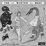 Ewan MacColl and Peggy Seeger: The Wanton Muse (Argo DA85)