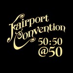 Fairport Convention: 50:50@50 (Matty Groves MGCD054)
