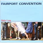Fairport Convention: Gladys’ Leap (FMS/Spriggan FMS 1002)