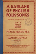 Frank Kidson: A Garland of English Folk-Songs Frank Kidson: A Garland of English Folk-Songs