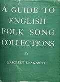 Margaret Dean-Smith: A Guide to English Folk Song Collections 1822-1952