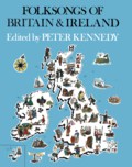 Peter Kennedy: Folksongs of Britain and Ireland (New York: Schirmer)