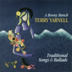 Terry Yarnell: A Bonny Bunch (Tradition Bearers LTCD1005)