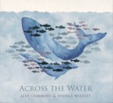 Alex Cumming & Nicola Beazley: Across the Water (Haystack HAYCD010)
