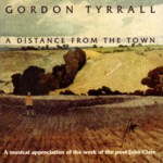 Gordon Tyrrall: A Distance from the Town (Pugwash PUG CD 002)