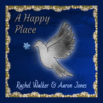 Rachel Walker and Aaron Jones: A Happy Place (Ròs Dearg ROSCD102)
