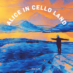 Alice Allen: Alice in Cello Land (Alice Allen)